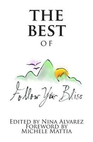 The Best of Follow Your Bliss de Nina Elizabeth Alvarez