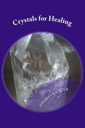 Crystals for Healing de Georgina Cyr