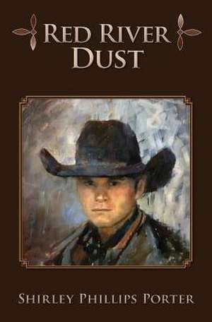 Red River Dust de Shirley Phillips Porter