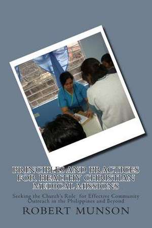 Principles and Practices for Healthy Christian Medical Missions de Robert H. Munson