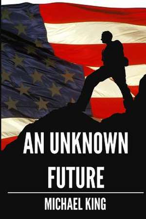 An Unknown Future de Michael King