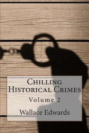 Chilling Historical Crimes de Wallace Edwards