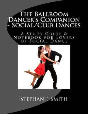 The Ballroom Dancer's Companion - Social/Club Dances de Stephanie Smith