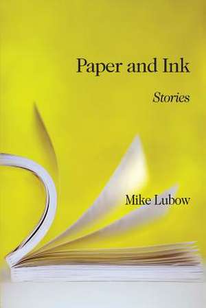 Paper & Ink de Mike Lubow