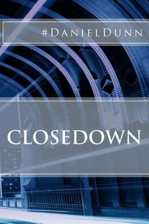 Closedown de Daniel Dunn