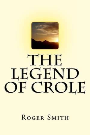 The Legend of Crole de Smith, MR Roger Stuart