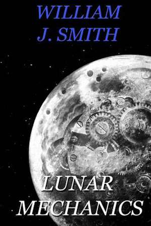 Lunar Mechanics de Smith, William J.