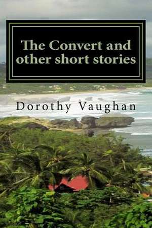 The Convert and Other Short Stories de Dorothy E. Vaughan