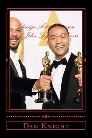 Chicago Artist Common and John Legend at Oscars de Glow Dan Edward Knight Sr