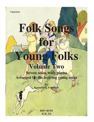 Folk Songs for Young Folks, Vol. 2 - Euphonium and Piano de Kenneth Friedrich