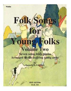 Folk Songs for Young Folks, Vol. 2 - Violin and Piano de Kenneth Friedrich