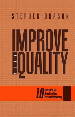 Improve Your Quality de MR Stephen Obasun