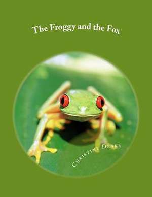 The Froggy and the Fox de Christine Drake