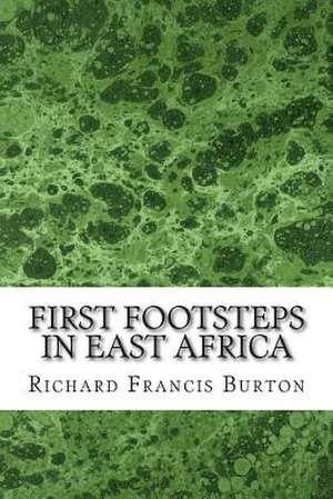 First Footsteps in East Africa de Richard Francis Burton