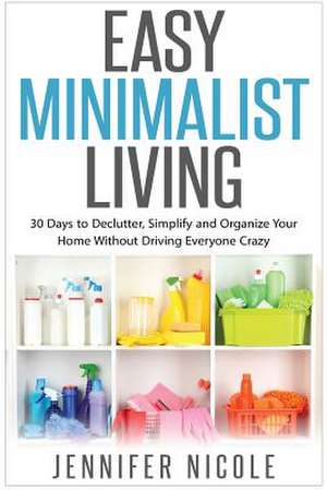 Easy Minimalist Living de Jennifer Nicole