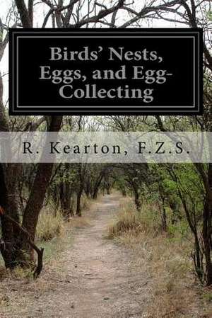 Birds' Nests, Eggs, and Egg-Collecting de F. Z. S. R. Kearton