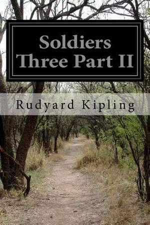 Soldiers Three Part II de Rudyard Kipling