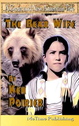 The Bear Wife de Ken Poirier