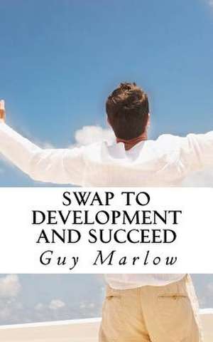 Swap to Development and Succeed de MR Guy Marlow