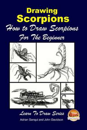 Drawing Scorpions - How to Draw Scorpions for the Beginner de Adrian Sanqui