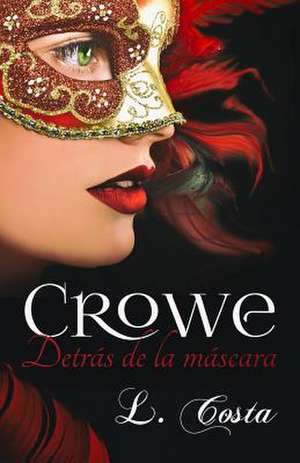 Crowe, Detras de La Mascara de L. Costa