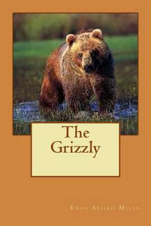 The Grizzly de MR Enos Abijah Mills
