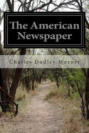 The American Newspaper de Charles Dudley Warner