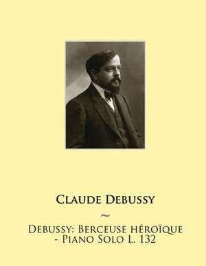 Debussy de Claude Debussy