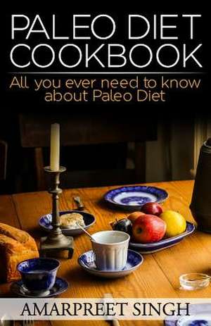 Paleo Diet Cookbook - Many Easy Paleo Diet Recipes de Amarpreet Singh