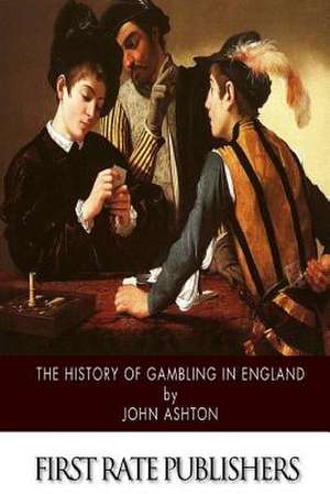 The History of Gambling in England de John Ashton