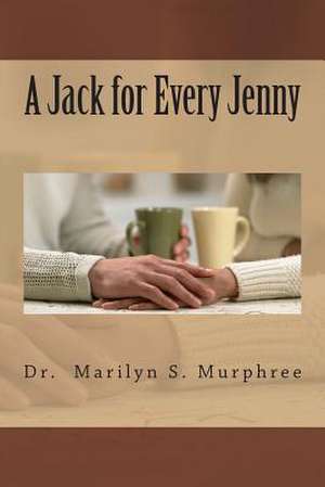 A Jack for Every Jenny de Murphree, Dr Marilyn S.