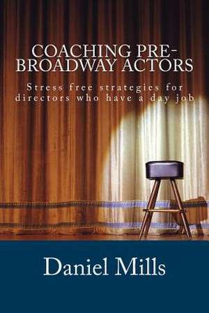 Coaching Pre-Broadway Actors de Daniel B. Mills