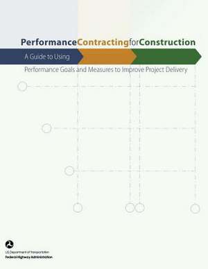 Performance Contracting for Construction de U. S. Department of Transportation