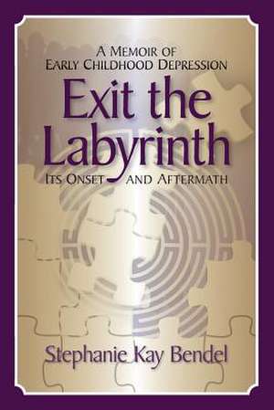 Exit the Labyrinth de Stephanie Kay Bendel