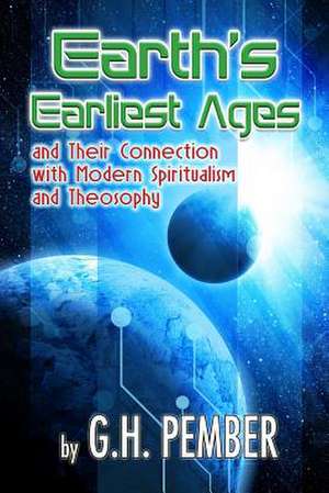 Earth's Earliest Ages de G. H. Pember