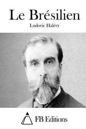 Le Bresilien de Ludovic Halevy