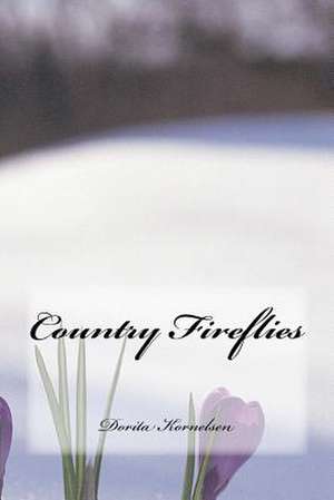 Country Fireflies de Dorita Lynn Kornelsen