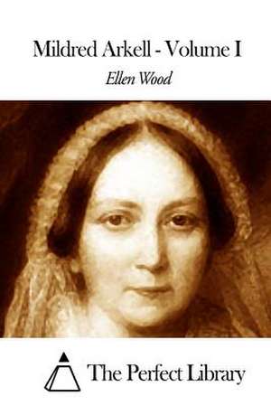 Mildred Arkell - Volume I de Ellen Wood