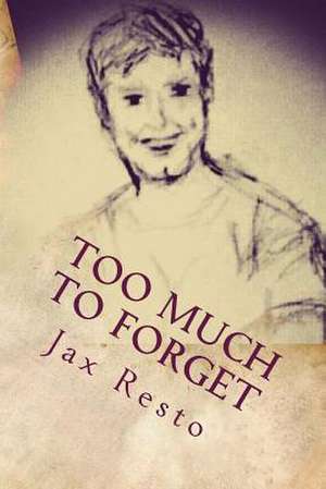 Too Much to Forget de Jax Resto