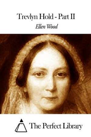 Trevlyn Hold - Part II de Ellen Wood