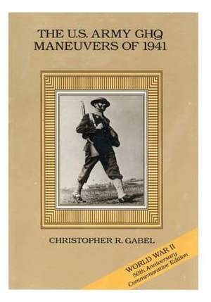 The U.S. Army Ghq Maneuvers of 1941 de Center of Military History United States