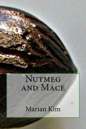 Nutmeg and Mace de Marian Kim