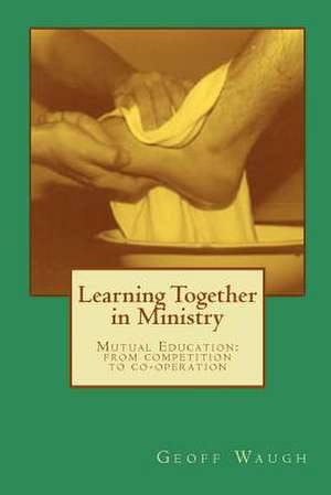 Learning Together in Ministry de Dr Geoff Waugh