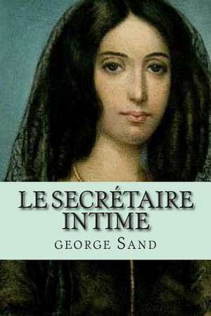 Le Secretaire Intime de Mrs George Sand