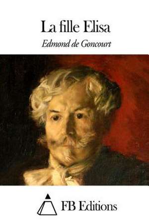 La Fille Elisa de Edmond De Goncourt