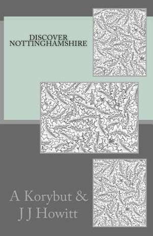 Discover Nottinghamshire de A. Korybut