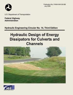 Hydraulic Design of Energy Dissipators for Culverts and Channels de U. S. Department of Transportation