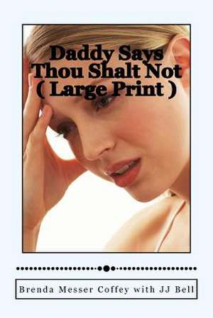 Daddy Says Thou Shalt Not ( Large Print ) de Brenda Messer Coffey