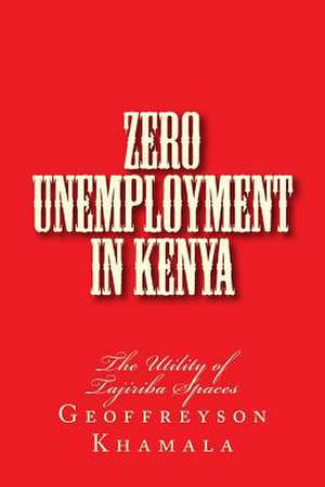 Zero Unemployment in Kenya de Geoffreyson Khamala