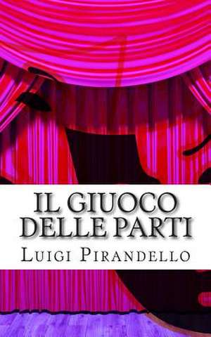 Il Giuoco Delle Parti de Luigi Pirandello